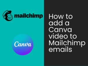 How to add a Canva video to Mailchimp emails