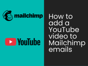 How to add a YouTube video to Mailchimp emails