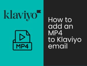How to add an MP4 to Klaviyo emails