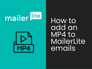 How to add an MP4 to MailerLite with no coding skills